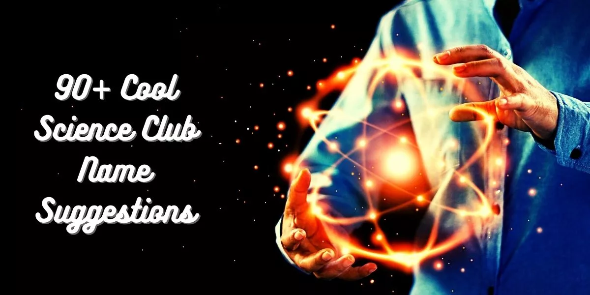90+ Cool Science Club Name Suggestions