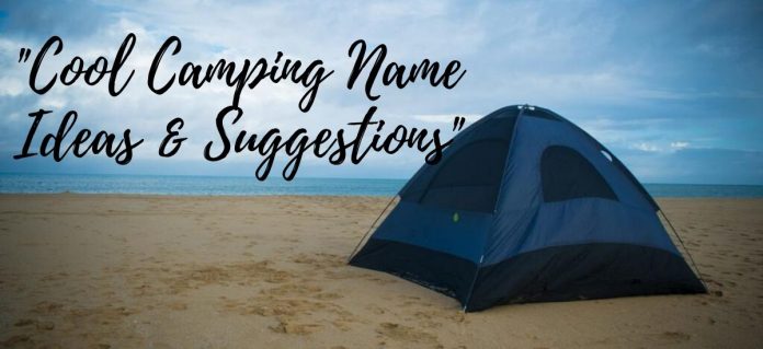 100+ Cool & Unique Camping Names