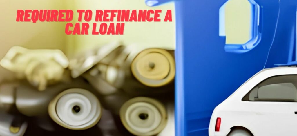 Required -to -Refinance- a -Car- Loan
